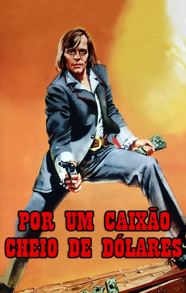Por um Caixão Cheio de Dólares