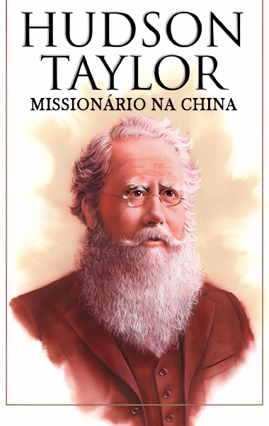 Hudson Taylor - Missionário na China